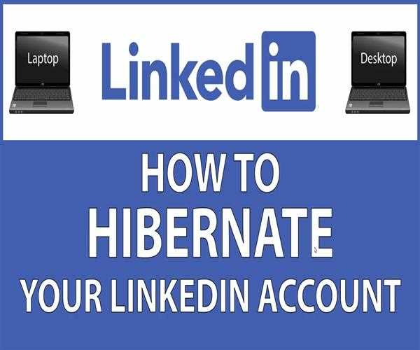 Taking a Break from LinkedIn: How to Hibernate Your Account