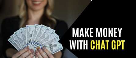 How to Make Money By Using Chat GPT?