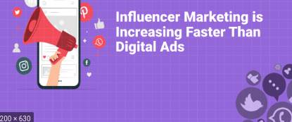 Influencer Marketing Is Growing Faster Than Digital Ads