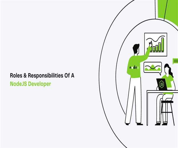 What Are The Roles And Responsibilities Of A NodeJS Developer?