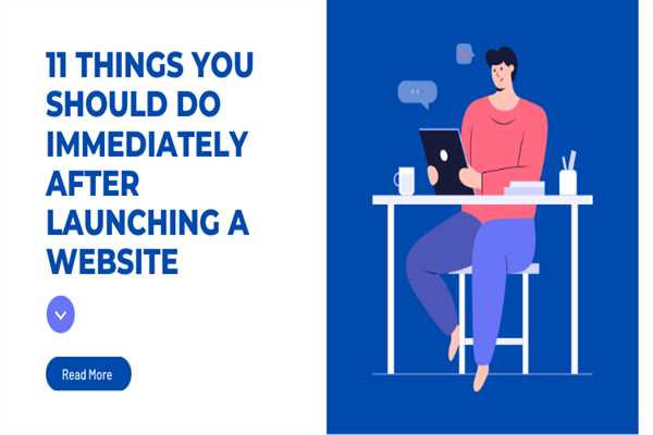 11 Things You Should Do Immediately After Launching a Website