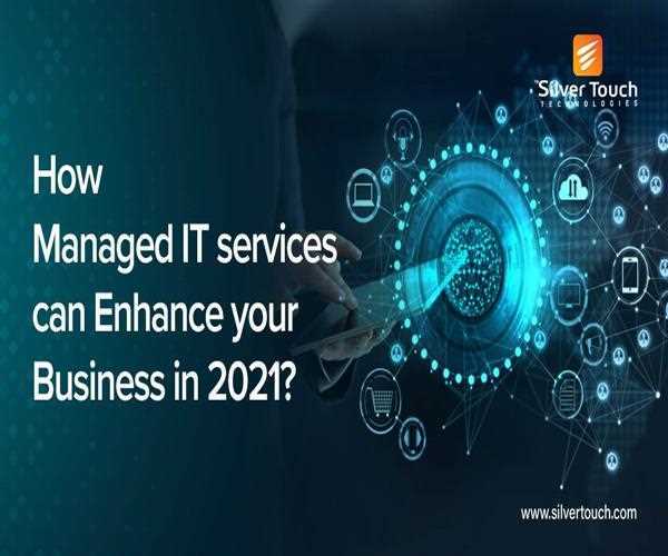 How Managed IT Services can Enhance Your Business in 2021?