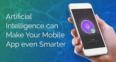 How Artificial Intelligence is Making Mobile Apps Ever Smarter?