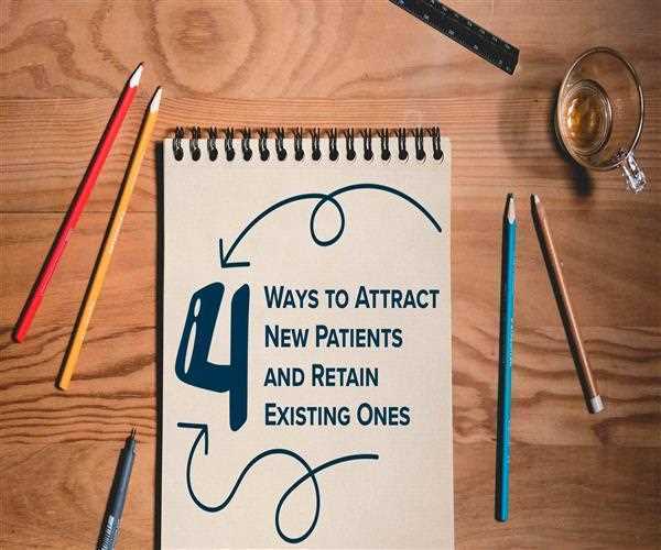 Attracting Patients and Retaining Existing Ones In 4 New Ways